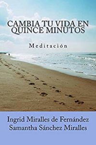 Cambia tu vida en quince minutos: Meditacion, Samantha Sanchez Miralles
