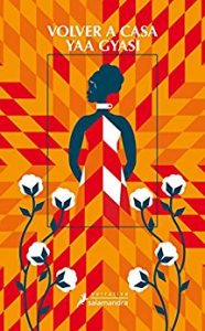 Volver a casa – Yaa Gyasi